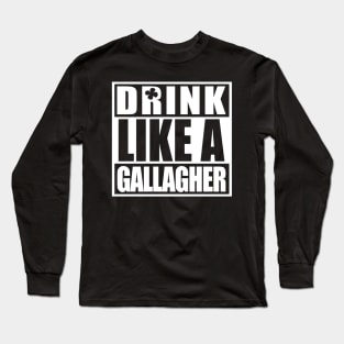 Drink Like A Gallagher Saint Patrick's Day T Shirt Funny Long Sleeve T-Shirt